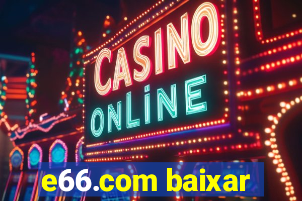 e66.com baixar